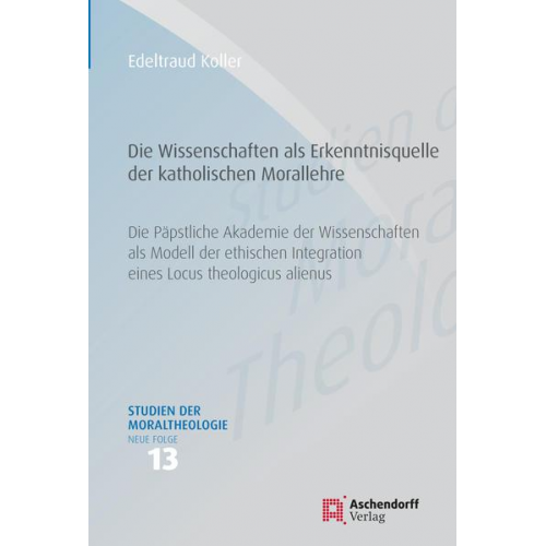 Edeltraud Koller - Die Wissenschaften als Erkenntnisquelle der katholischen Morallehre