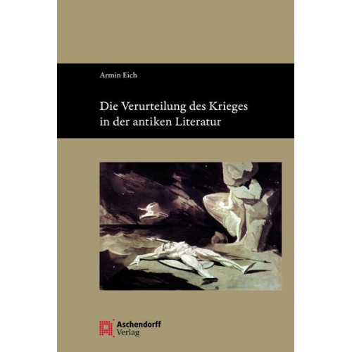 Armin Eich - Die Verurteilung des Krieges in der antiken Literatur