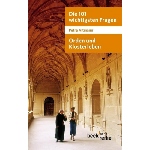 Petra Altmann - Die 101 wichtigsten Fragen: Orden und Klosterleben