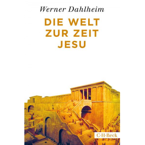 Werner Dahlheim - Die Welt zur Zeit Jesu