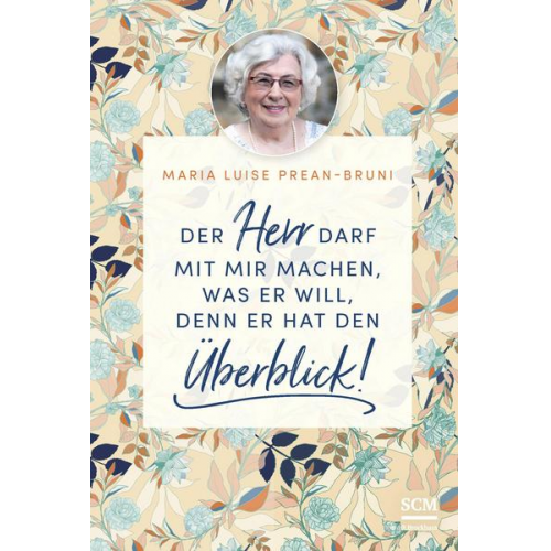 Maria Prean-Bruni - Der Herr darf mit mir machen, was er will, denn er hat den Überblick!