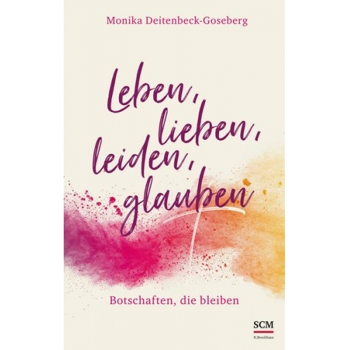 Monika Deitenbeck-Goseberg - Leben, lieben, leiden, glauben