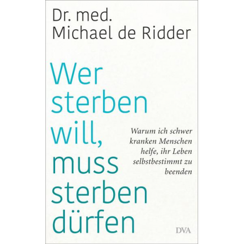Michael de Ridder - Wer sterben will, muss sterben dürfen