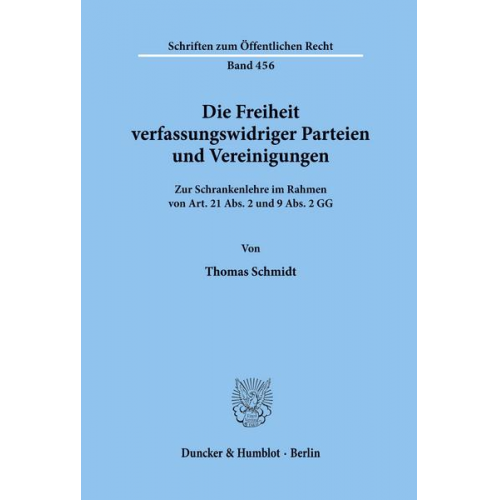 Thomas Schmidt - Die Freiheit verfassungswidriger Parteien und Vereinigungen.