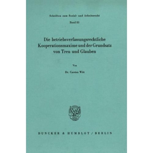 Carsten Witt - Die betriebsverfassungsrechtliche Kooperationsmaxime und der Grundsatz von Treu und Glauben.