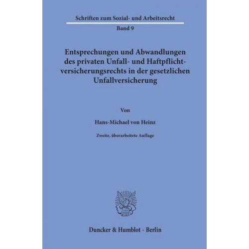 Hans-Michael Heinz - Entsprechungen und Abwandlungen des privaten Unfall- und Haftpflichtversicherungsrechts in der gesetzlichen Unfallversicherung.