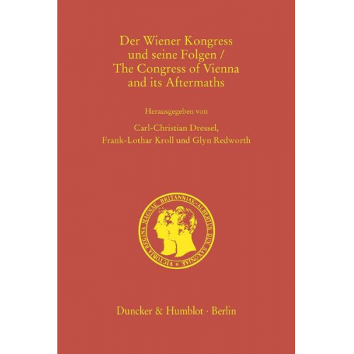 Der Wiener Kongress und seine Folgen - The Congress of Vienna and its Aftermaths.