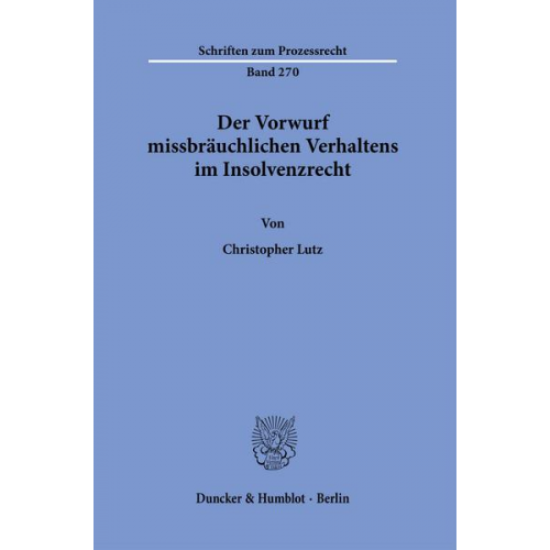 Christopher Lutz - Der Vorwurf missbräuchlichen Verhaltens im Insolvenzrecht.