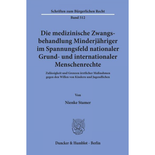 Nienke Stamer - Die medizinische Zwangsbehandlung Minderjähriger im Spannungsfeld nationaler Grund- und internationaler Menschenrechte.