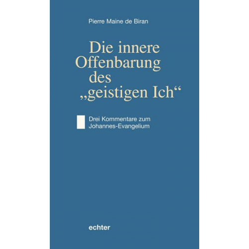 Pierre Maine de Biran - Die innere Offenbarung des 'geistigen Ich