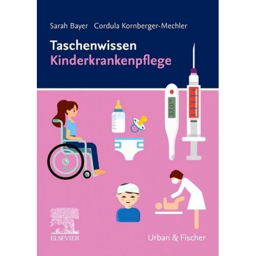 Sarah Bayer & Cordula Kornberger-Mechler - Taschenwissen Kinderkrankenpflege