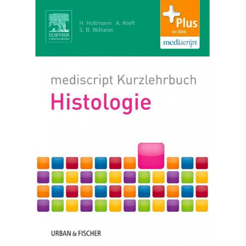 Henrik Holtmann & Andreas Kreft & Sven Bastian Wilhelm - Mediscript Kurzlehrbuch Histologie