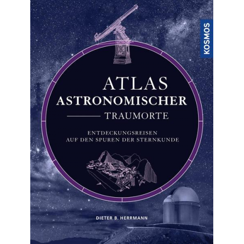 Dieter B. Herrmann - Atlas astronomischer Traumorte