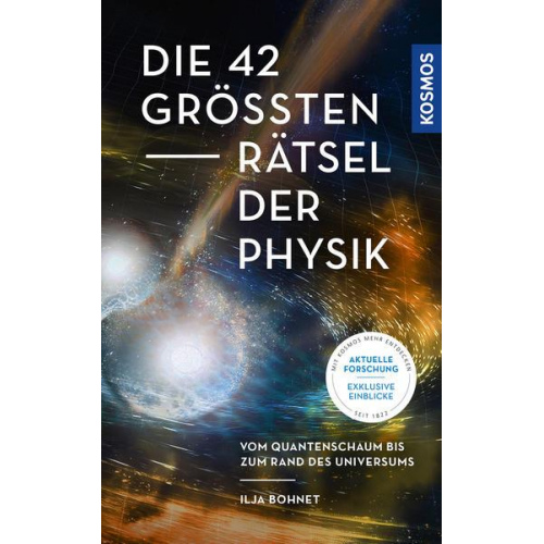 Ilja Bohnet - Die 42 größten Rätsel der Physik