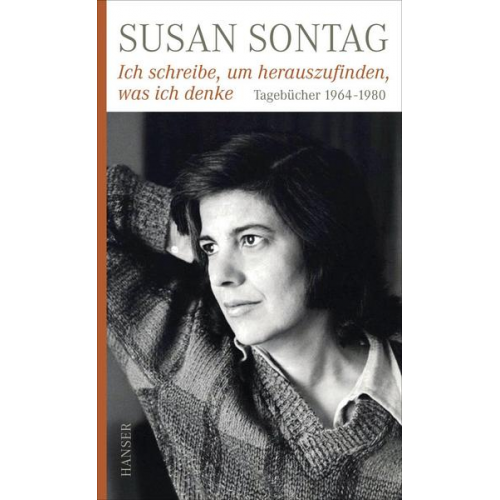 Susan Sontag - Ich schreibe, um herauszufinden, was ich denke