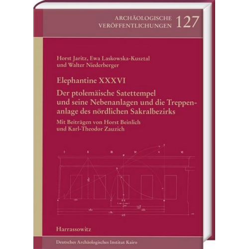 Horst Jaritz & Ewa Laskowska-Kusztal & Walter Niederberger - Elephantine XXXVI. Der ptolemäische Satettempel und seine Nebenanlagen und die Treppenanlage des nördlichen Sakralbezirks