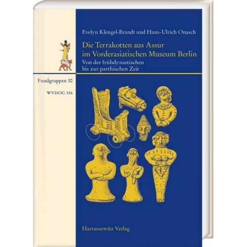 Evelyn Klengel-Brandt & Hans-Ulrich Onasch - Die Terrakotten aus Assur im Vorderasiatischen Museum Berlin