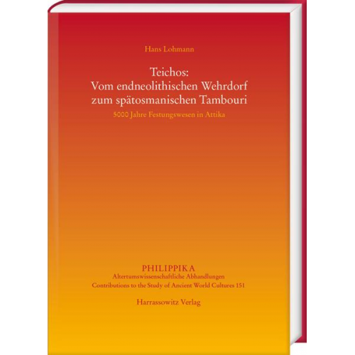 Hans Lohmann - Teichos: Vom endneolithischen Wehrdorf zum spätosmanischen Tambouri