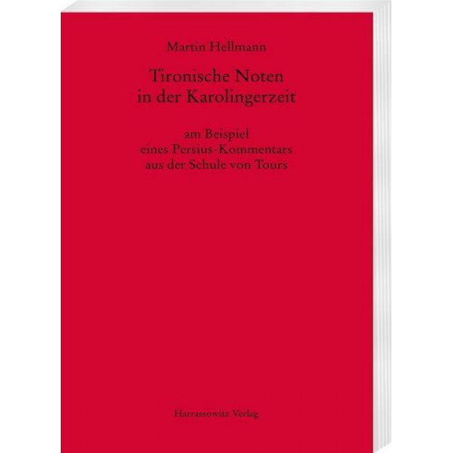 Martin Hellmann - Tironische Noten in der Karolingerzeit am Beispiel eines Persius-Kommentars aus der Schule von Tours