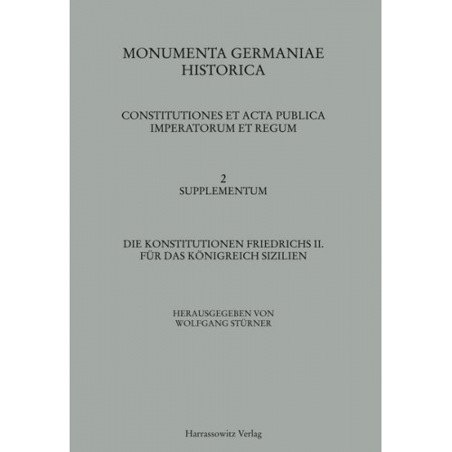 Wolfgang Stürner - Die Konstitutionen Friedrichs II. für das Königreich Sizilien