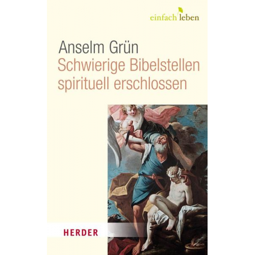 Anselm Grün - Schwierige Bibelstellen - spirituell erschlossen