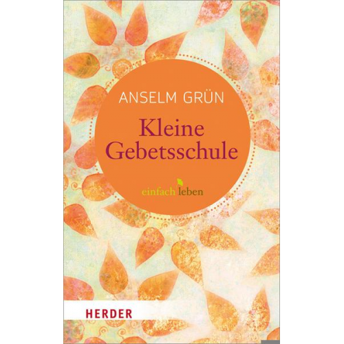 Anselm Grün - Kleine Gebetsschule