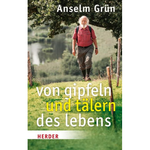 Anselm Grün - Von Gipfeln und Tälern des Lebens