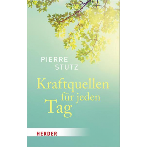 Pierre Stutz - Kraftquellen für jeden Tag