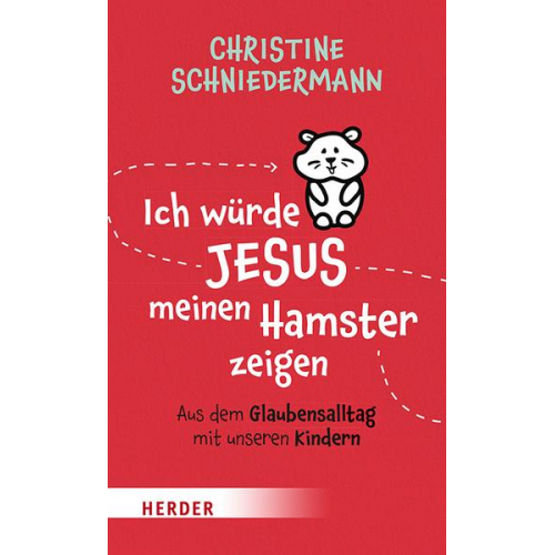 Christine Schniedermann - Ich würde Jesus meinen Hamster zeigen