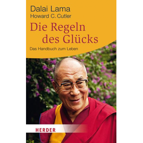 His Holiness The Dalai Lama & Howard C. Cutler - Die Regeln des Glücks