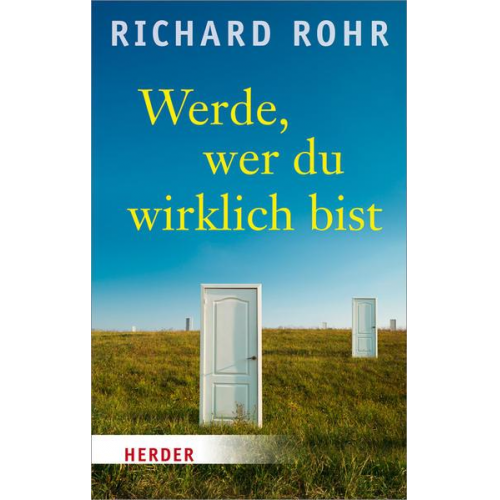 Richard Rohr - Werde, wer du wirklich bist