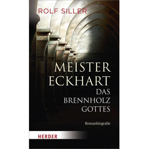 Rolf Siller - Meister Eckhart - Das Brennholz Gottes