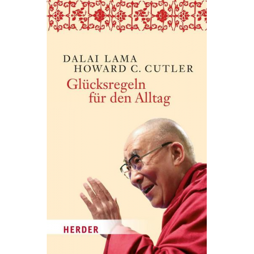 His Holiness The Dalai Lama & Howard C. Cutler - Glücksregeln für den Alltag