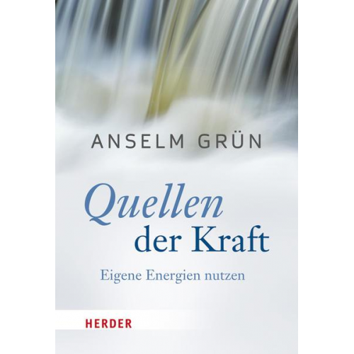 Anselm Grün - Quellen der Kraft