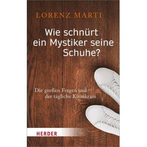 Lorenz Marti - Wie schnürt ein Mystiker seine Schuhe?