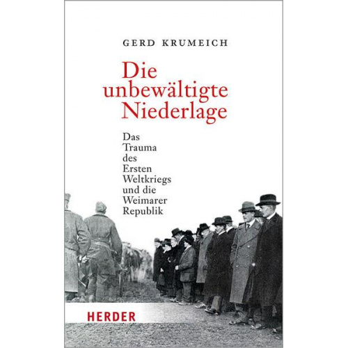 Gerd Krumeich - Die unbewältigte Niederlage