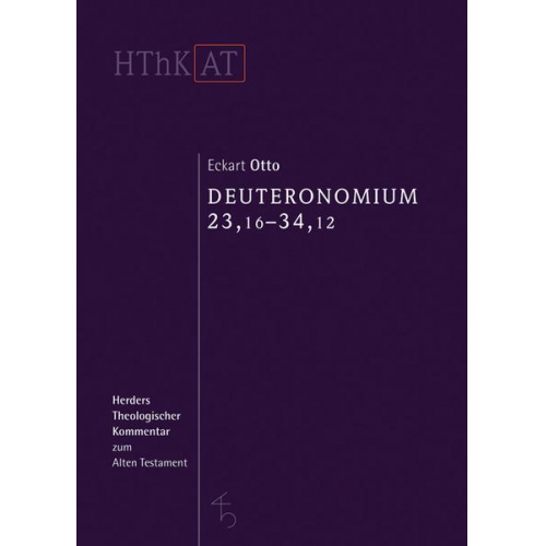 Eckart Otto - Herders theologischer Kommentar zum Alten Testament / Deuteronomium 23,16-34,12