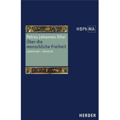 Petrus J. Olivi - Quaestio an in homine sit liberum arbitrium. Über die menschliche Freiheit