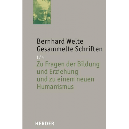 Bernhard Welte - Bernhard Welte - Gesammelte Schriften / Zu Fragen der Bildung und Erziehung und zu einem neuen Humanismus