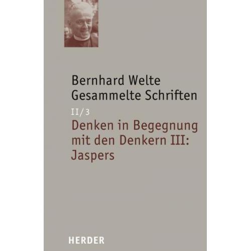 Bernhard Welte - Bernhard Welte - Gesammelte Schriften / Denken in Begegnung mit den Denkern III: Jaspers