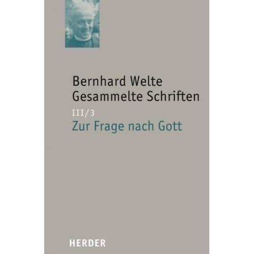 Bernhard Welte - Bernhard Welte - Gesammelte Schriften / Zur Frage nach Gott