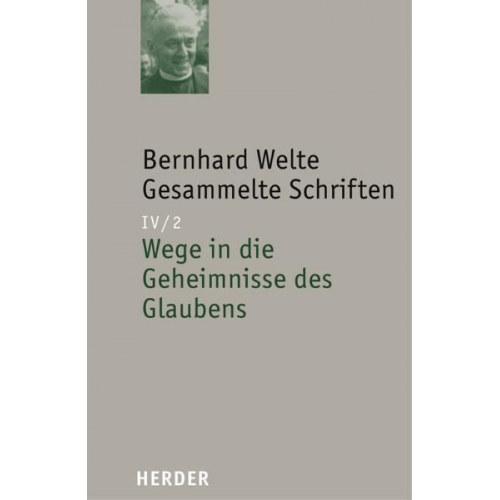 Bernhard Welte - Bernhard Welte - Gesammelte Schriften / Wege in die Geheimnisse des Glaubens