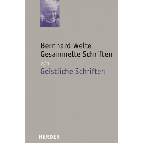 Bernhard Welte - Bernhard Welte - Gesammelte Schriften / Geistliche Schriften