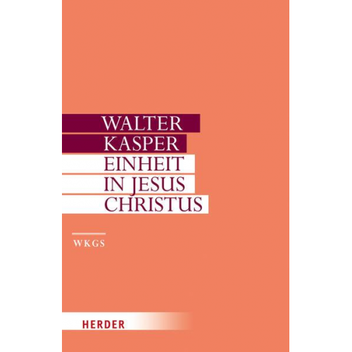 Walter Kasper - Walter Kasper - Gesammelte Schriften / Einheit in Jesus Christus