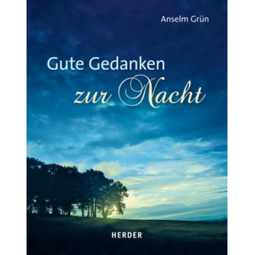 Anselm Grün - Gute Gedanken zur Nacht