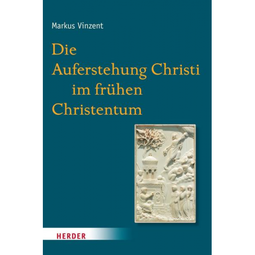 Markus Vinzent - Die Auferstehung Christi im frühen Christentum