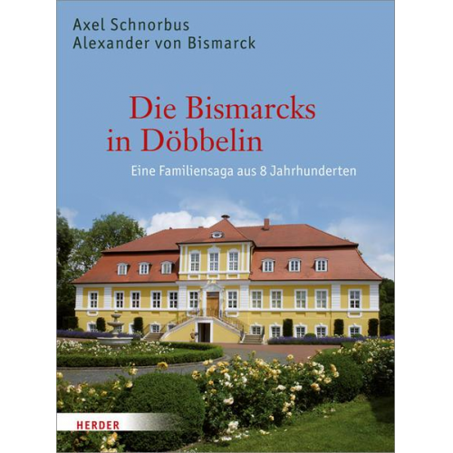 Axel Schnorbus & Alexander Bismarck - Die Bismarcks in Döbbelin