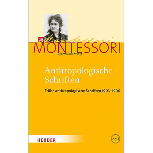 Maria Montessori - Maria Montessori - Gesammelte Werke / Anthropologische Schriften I