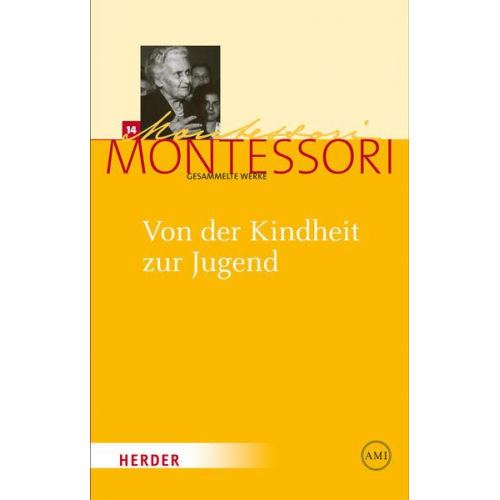 Maria Montessori - Maria Montessori - Gesammelte Werke / Von der Kindheit zur Jugend