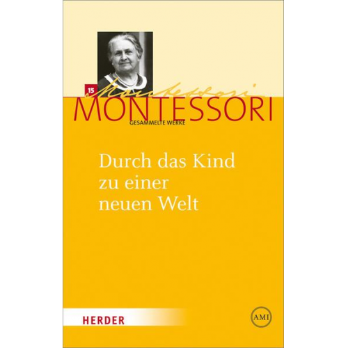 Maria Montessori - Maria Montessori - Gesammelte Werke / Durch das Kind zu einer neuen Welt